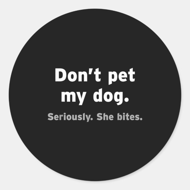 Pegatina Redonda Don't Pet My Dog She Bites Funny Hilarious Pet Ani (Anverso)