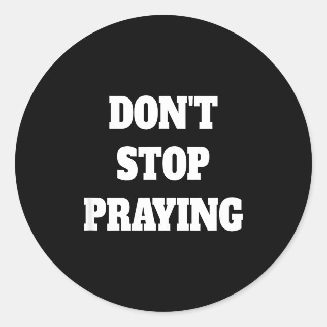 Pegatina Redonda Don't Stop Praying, Pray About Everything  (Anverso)