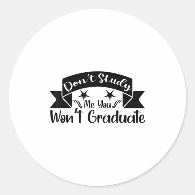 Pegatina Redonda Don't Study Me You Won't Graduate Quote Gift For G (Anverso)