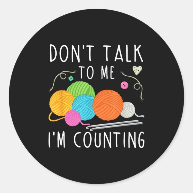 Pegatina Redonda Don't Talk To Me I'm Counting Crochet Knitting Fun (Anverso)