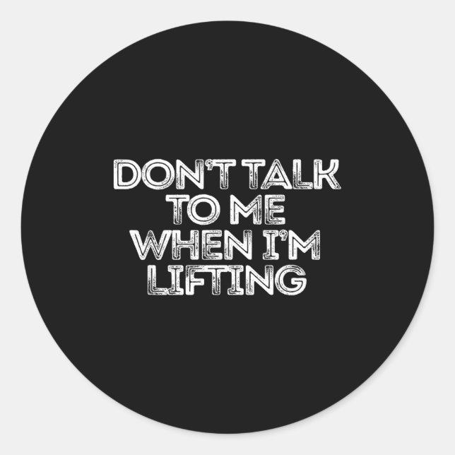 Pegatina Redonda Don't Talk To Me When I'm Lifting  (Anverso)