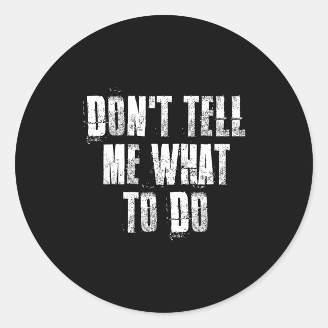 Pegatina Redonda Don't Tell Me What To Do Motivational  (Anverso)