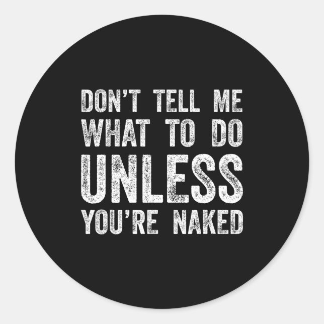 Pegatina Redonda Don't Tell Me What To Do Unless You're  (Anverso)