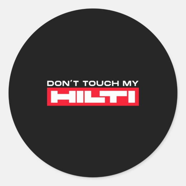 Pegatina Redonda Dont Touch My Hilti Construction Site Fan Clothing (Anverso)