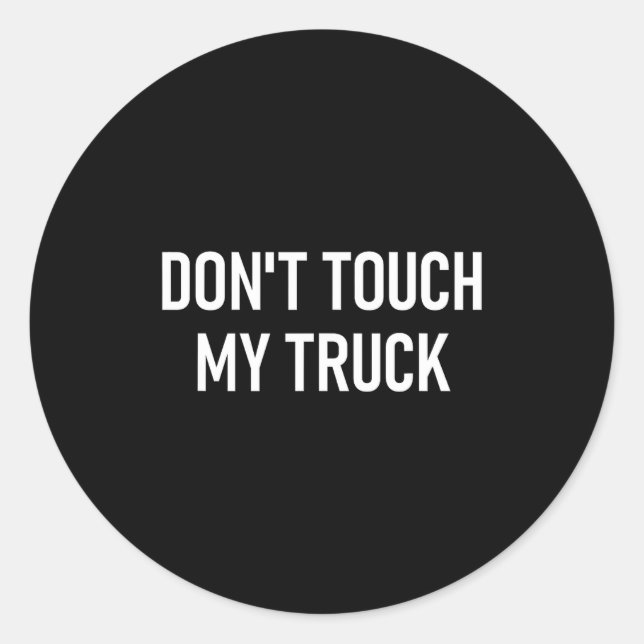 Pegatina Redonda Don't Touch My Truck, Funny, Jokes, Sarcastic Sayi (Anverso)