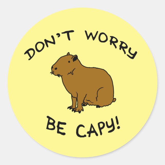 Pegatina Redonda Don't Worry Be Capy, Capybara Happiness Pun (Anverso)