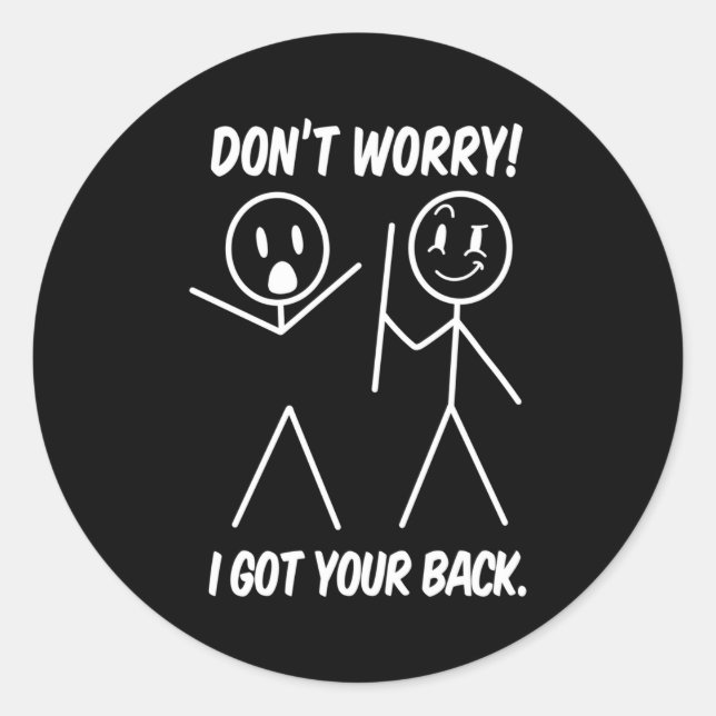 Pegatina Redonda Dont Worry I Got Your Back Funny Stick People Quot (Anverso)