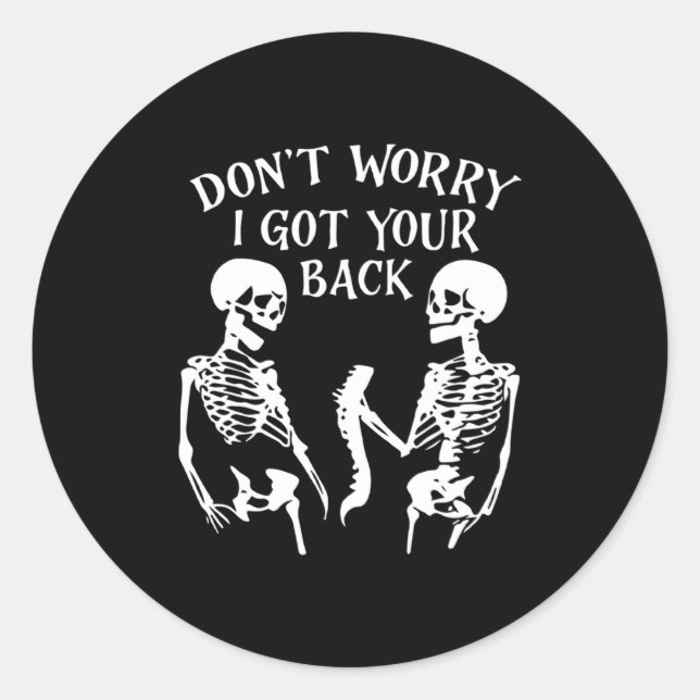 Pegatina Redonda Dont Worry I Got Your Back Skull Skeleton Hallowe  (Anverso)
