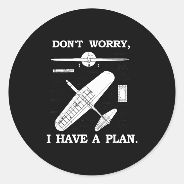 Pegatina Redonda Don't Worry, I Have A Plan. Funny Airplane Model P (Anverso)