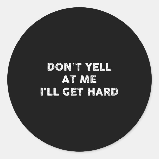 Pegatina Redonda Don't Yell At Me I'll Get Hard Apparel  (Anverso)
