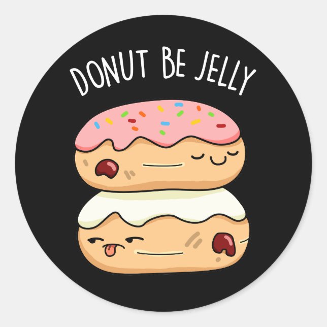 Pegatina Redonda Donut Be Jelly Funny Donut Pun (Anverso)