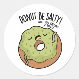 Pegatina Redonda Donut Be Salty Funny Donut Pun