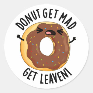 Pegatina Redonda Donut Get Mad Get Leaven Funny Donut Pun