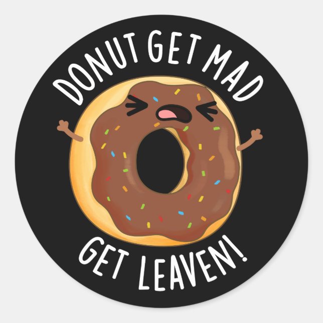 Pegatina Redonda Donut Get Mad Get Leaven Funny Donut Pun Dark BG (Anverso)