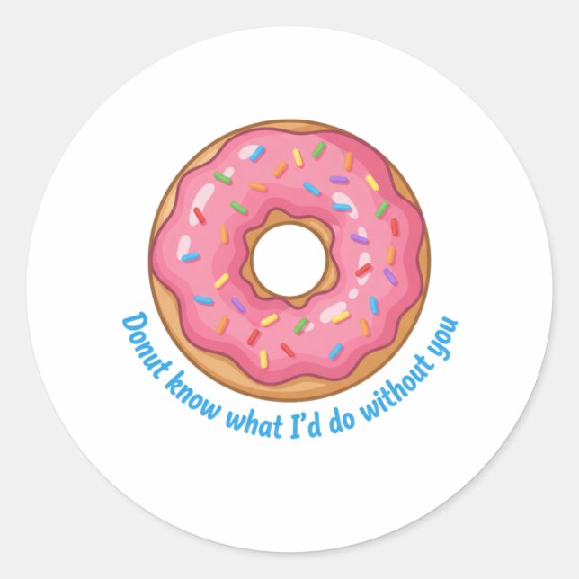 Pegatina Redonda Donut Know What I'd Do Without You Funny Food Pun  (Anverso)