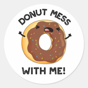 Pegatina Redonda Donut Mess with Me Funny Food Pun