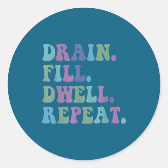 Pegatina Redonda Drain Fill Dwell Repeat Funny Quote Saying Design  (Anverso)