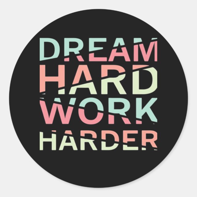 Pegatina Redonda Dream Hard Work Hard Classic (Anverso)