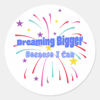 Pegatina Redonda Dreaming Bigger Because I Can