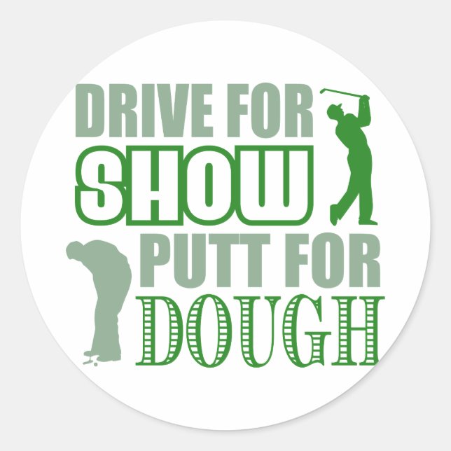 Pegatina Redonda Drive For Show Putt For Dough (Anverso)