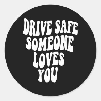 Pegatina Redonda Drive Safe Alguien Te ama de espaldas a positivo