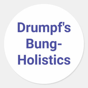 Pegatina Redonda Drumpf's Bung-Holistics Jeff Hankamer Artjunkhaus