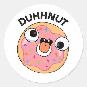 Pegatina Redonda Duhh-nut gracioso Silly Donut Pun