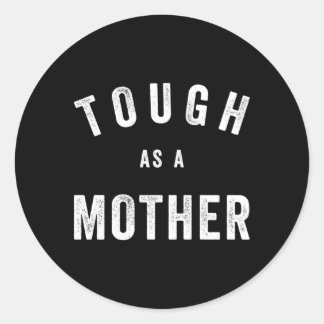 Pegatina Redonda Duras Como Cita De Madre Madre