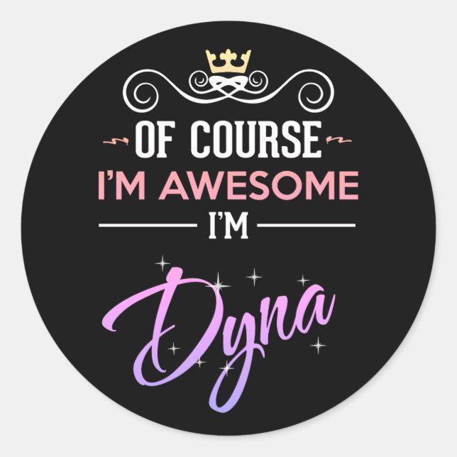 Pegatina Redonda Dyna Por Supuesto Que Soy Increíble (Anverso)
