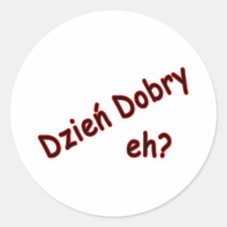 Pegatina Redonda Dzien Dobry, ¿eh? Ángulo