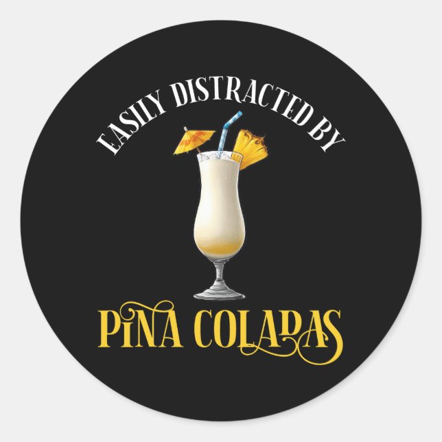 Pegatina Redonda Easily Distracted By Pina Coladas (Anverso)