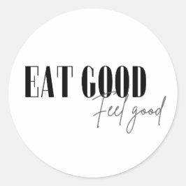Pegatina Redonda Eat good, feel good