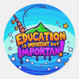 Pegatina Redonda Educación: Importante pero divertida