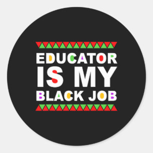 Pegatina Redonda Educador es mi trabajo negro, cita del mes de la h