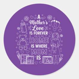Pegatina Redonda El amor de una madre es para siempre y el hogar es