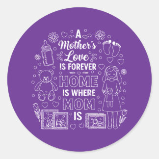 Pegatina Redonda El amor de una madre es para siempre y el hogar es