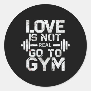 Pegatina Redonda El Amor No Es Real Ir A La Motivación Del Gimnasio