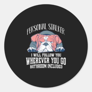 Pegatina Redonda El Bulldog en inglés "Personal Stalker" te seguirá