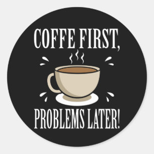 Pegatina Redonda El café adicto primero problemas después