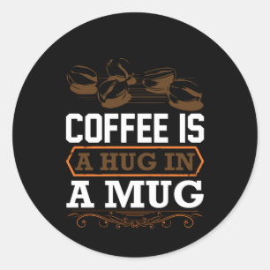 Pegatina Redonda El Café Art Coffee Es Un Abrazo En Una Mug