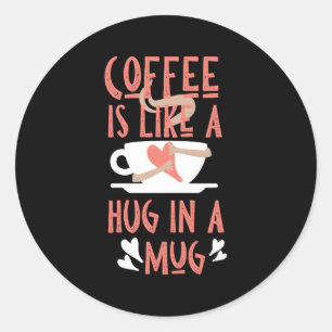 Pegatina Redonda El Café Es Como Un Abrazo En Un
