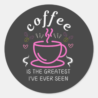 Pegatina Redonda El café es el más grande que he visto.