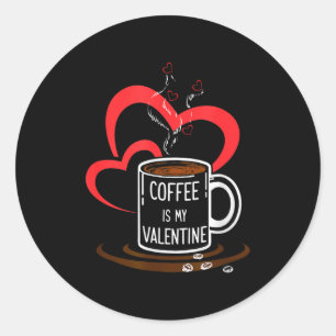 Pegatina Redonda El café es mi San Valentín Mujeres Hombres Parejas