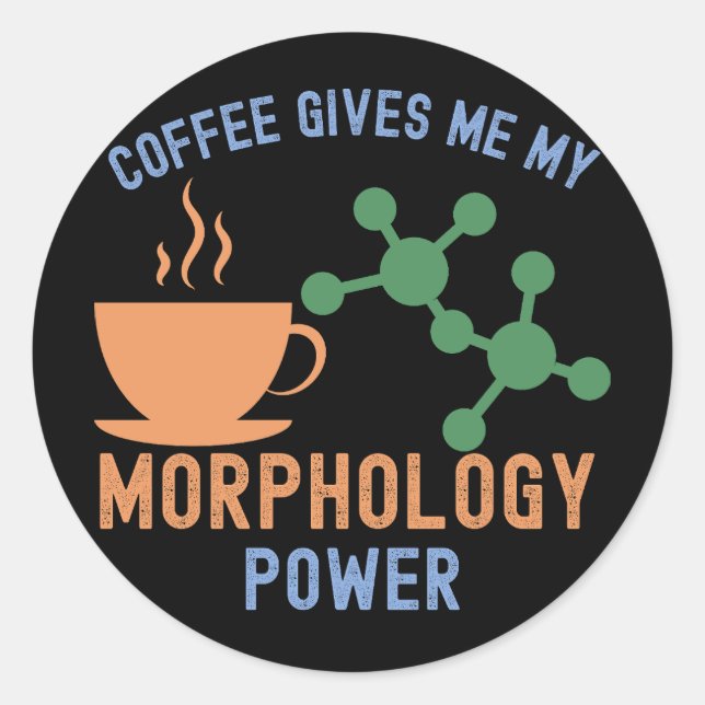 Pegatina Redonda El café me da mi poder morfológico (Anverso)