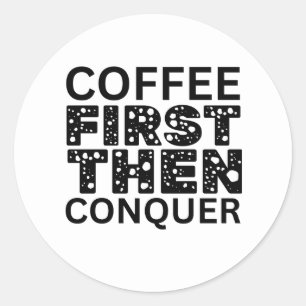 Pegatina Redonda El Café Primero Y Después La Conquista