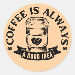Pegatina Redonda El café siempre es una buena idea