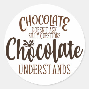 Pegatina Redonda El chocolate no hace preguntas tontas