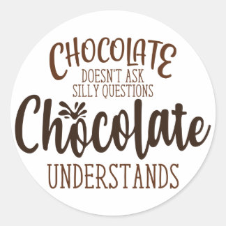 Pegatina Redonda El chocolate no hace preguntas tontas