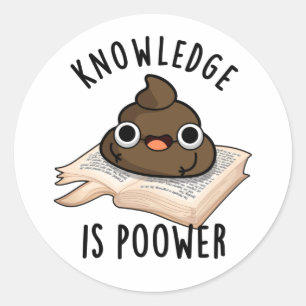 Pegatina Redonda El Conocimiento Es Poower Funny Poop Pun