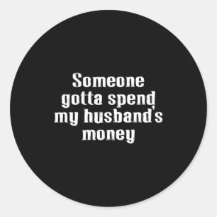 Pegatina Redonda El dinero de mi esposo, familia, gastos, matrimoni